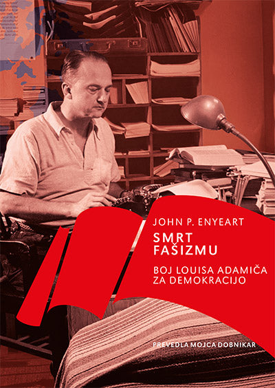 Smrt fašizmu: boj Louisa Adamiča za demokracijo