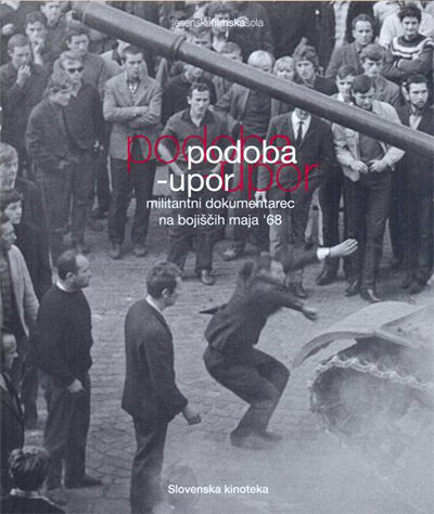 Podoba - upor: militantni dokumentarec na bojiščih maja '68