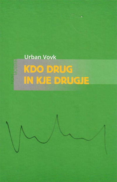 Kdo drug in kje drugje: eseji in razprave (2008-2018)
