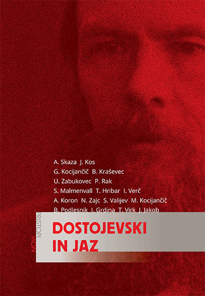 Dostojevski in jaz: ob dvestoti obletnici rojstva F. M. Dostojevskega