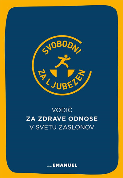 Svobodni za ljubezen: vodič za zdrave odnose v svetu zaslonov