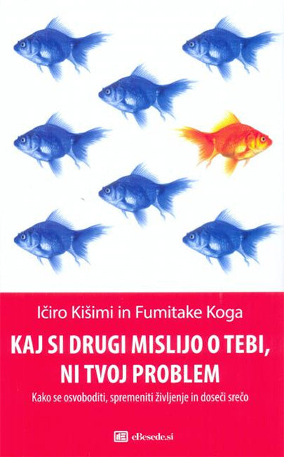 KAJ SI DRUGI MISLIJO O TEBI, NI TVOJ PROBLEM