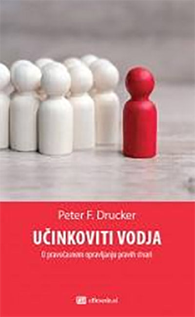 Učinkoviti vodja: o pravočasnem opravljanju pravih stvari