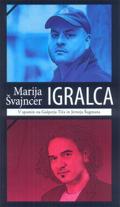 Igralca: v spomin na Gašperja Tiča in Jerneja Šugmana