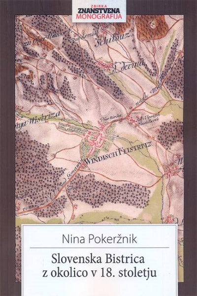 SLOVENSKA BISTRICA Z OKOLICO V 18. STOLETJU