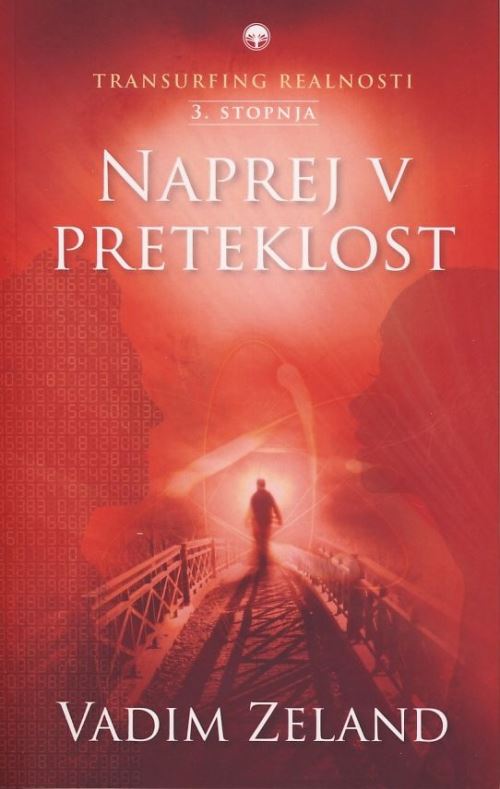 Transurfing realnosti, 3. stopnja - Naprej v preteklost