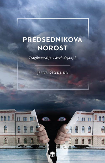 Predsednikova norost ali Predsednik republike je nor: tragikomedija v dveh dejanji