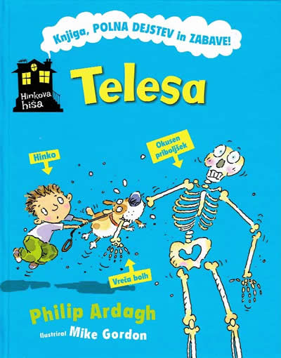 Hinkova hiša. Telesa