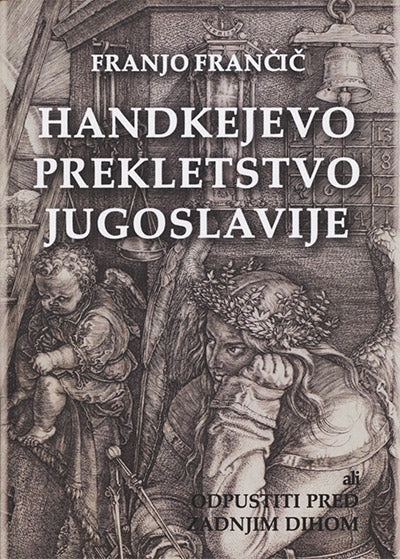 Handkejevo prekletstvo Jugoslavije ali Odpustiti pred zadnjim dihom