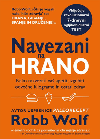 Navezani na hrano: kako razvezati vaš apetit, izgubiti odvečne kilograme in ostati zdrav