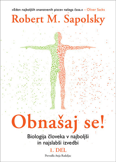 Obnašaj se!: biologija človeka v najboljši in najslabši izvedbi, 1. del