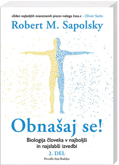 Obnašaj se!: biologija človeka v najboljši in najslabši izvedbi, 2. del