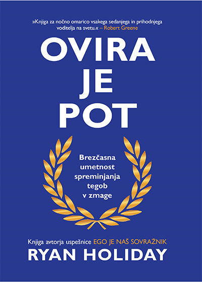 Ovira je pot: brezčasna umetnost spreminjanja tegob v zmage