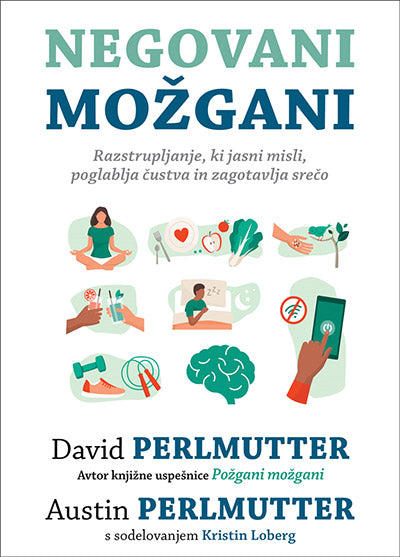Negovani možgani: razstrupljanje, ki jasni misli, poglablja čustva in zagotavlja srečo