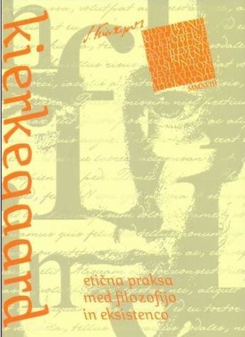 KIERKEGAARD: ETIČNA PRAKSA MED FILOZOFIJO (SUB.)