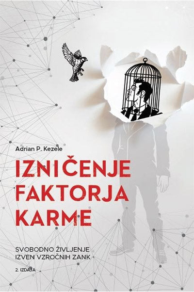 Izničenje faktorja karme: svobodno življenje izven vzročnih zank (2. izdaja)