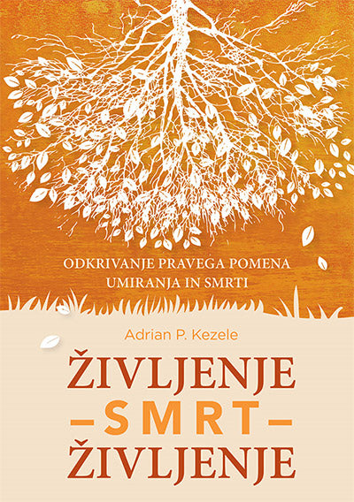 Življenje - smrt - življenje: odkrivanje pravega pomena umiranja in smrti (2. dopolnjena izdaja)