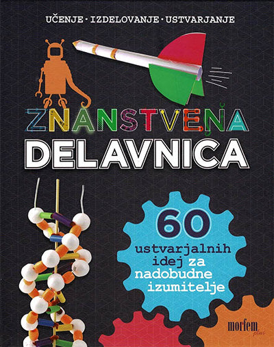 Znanstvena delavnica: 60 ustvarjalnih idej za nadobudne izumitelje