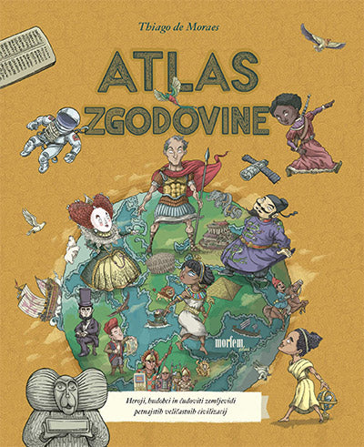 Atlas zgodovine: heroji, hudobci in čudoviti zemljevidi petnajstih veličastnih civilizacij