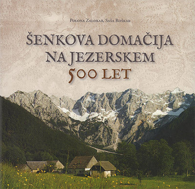 Šenkova domačija na Jezerskem: 500 let