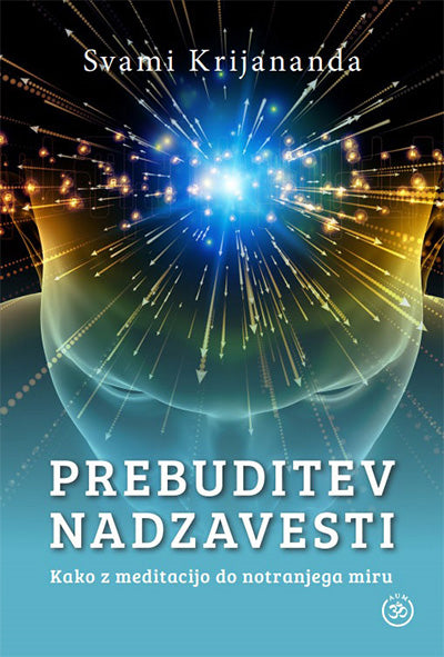 Prebuditev nadzavesti: kako z meditacijo do notranjega miru, intuitivnih uvidov in večjega zavedanja