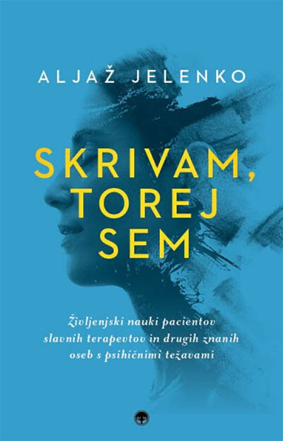 Skrivam, torej sem: življenjski nauki pacientov slavnih terapevtov in drugih znanih oseb s psihičnimi težavami
