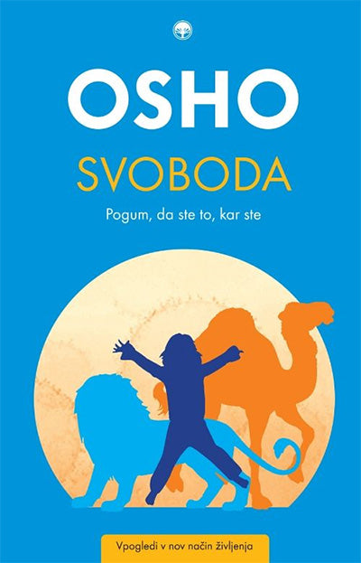 Svoboda: pogum, da ste to, kar ste: vpogledi v nov način življenja