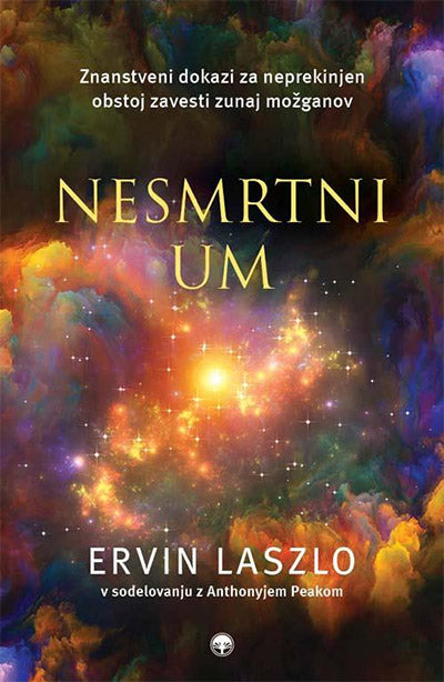 Nesmrtni um: znanstveni dokazi za neprekinjen obstoj zavesti zunaj možganov
