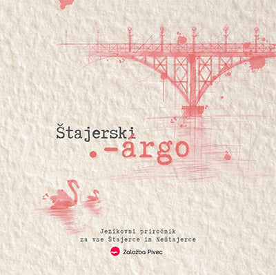 Štajerski .-árgo: jezikovni priročnik za vse Štajerce in Neštajerce