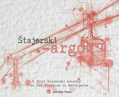 Štajerski argo: Prvi štajerski koledar za vse Štajerce in Neštajerce