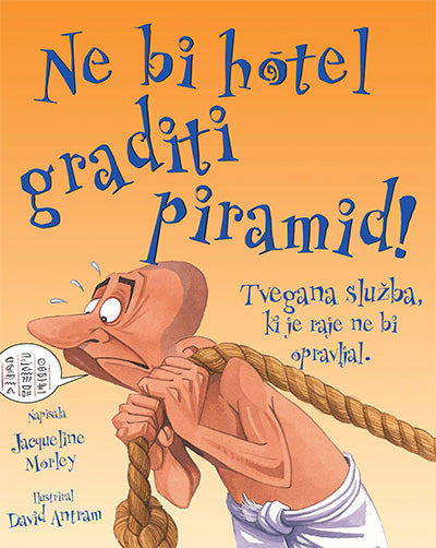 Ne bi hotel graditi piramid!: tvegana služba, ki je raje ne bi opravljal!