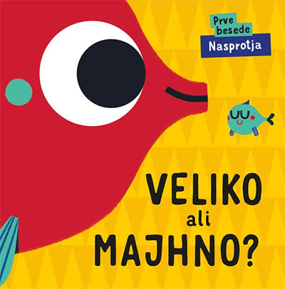 Prve besede: Nasprotja: veliko ali majhno?