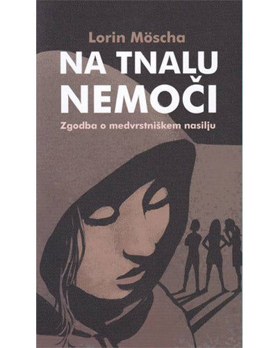Na tnalu nemoči: zgodba o medvrstniškem nasilju