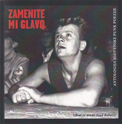 Zamenite mi glavo: antologija slovenske punk poezije