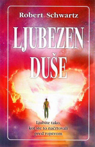 Ljubezen duše: ljubite tako, kot ste to načrtovali pred rojstvom