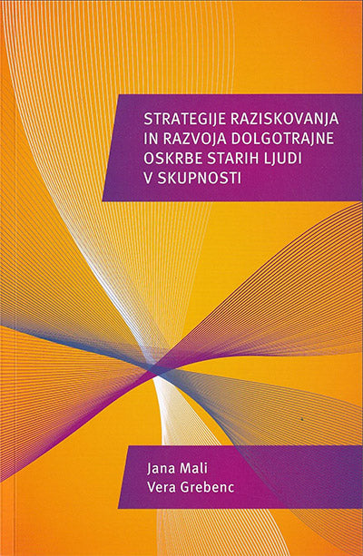 Strategije raziskovanja in razvoja dolgotrajne oskrbe starih ljudi v skupnosti