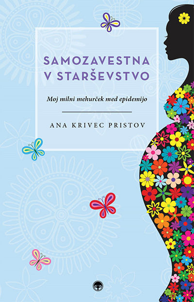 Samozavestna v starševstvo: moj milni mehurček med epidemijo