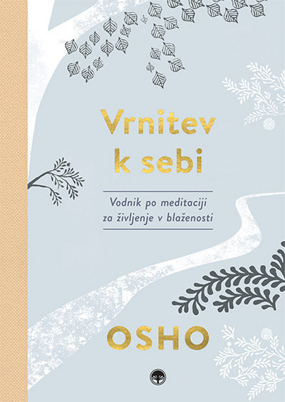 Vrnitev k sebi: vodnik po meditaciji za življenje v blaženosti