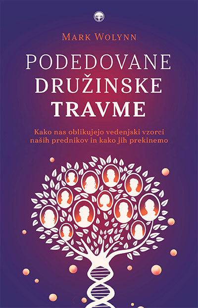 Podedovane družinske travme: kako nas oblikujejo vedenjski vzorci naših prednikov in kako jih prekinemo