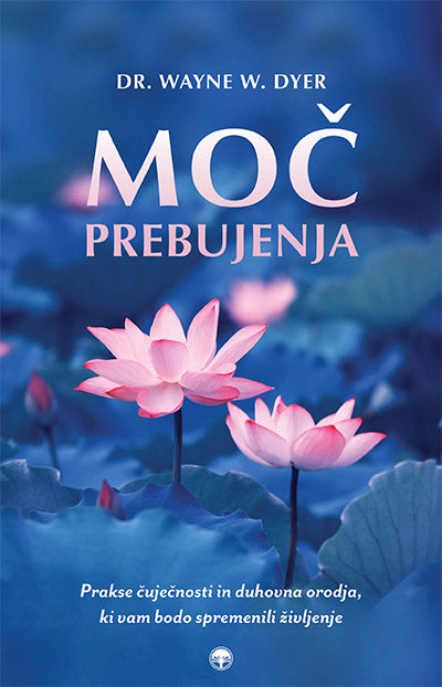 Moč prebujenja: prakse čuječnosti in duhovna orodja, ki vam bodo spremenili življenje