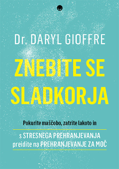 Znebite se sladkorja: pokurite maščobo, zatrite lakoto in s stresnega prehranjevanja preidite na prehranjevanje za moč
