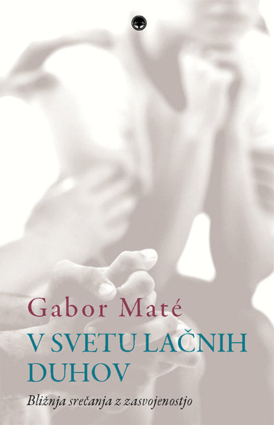 V svetu lačnih duhov: bližnja srečanja z zasvojenostjo