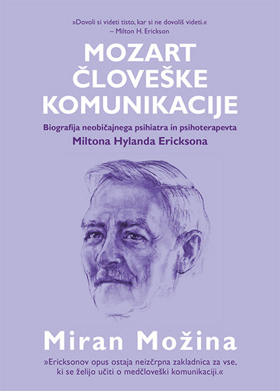 Mozart človeške komunikacije: biografija neobičajnega psihiatra in psihoterapevta Miltona Hylanda Ericksona (1901-1980)