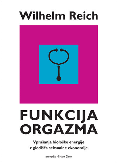 FUNKCIJA ORGAZMA, ODKRITJE ORGONA: DEL 1