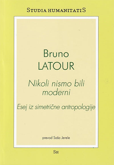 Nikoli nismo bili moderni: esej iz simetrične antropologije