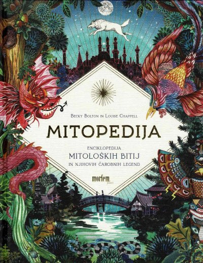 Mitopedija : enciklopedija mitoloških bitij in njihovih čarobnih legend