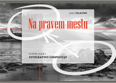 Na pravem mestu: kratek uvod v fotografsko kompozicijo