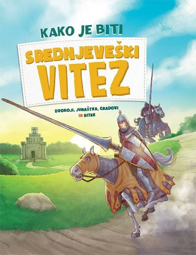 KAKO JE BITI SREDNJEVEŠKI VITEZ