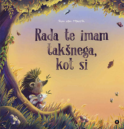 RADA TE IMAM TAKŠNEGA, KOT SI