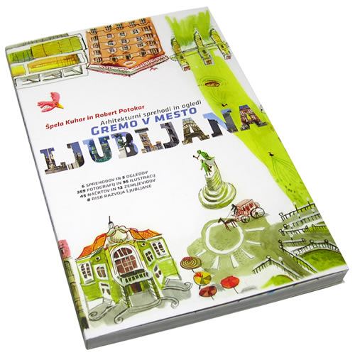 Gremo v mesto Ljubljana : arhitekturni sprehodi in ogledi